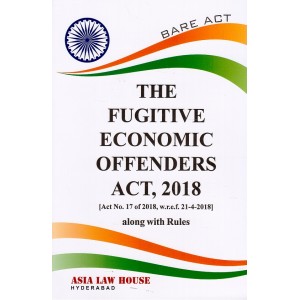 Asia Law House's Bare Act on The Fugitive Economic Offenders Act, 2018 alongwith Rules